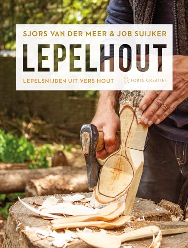Lepelhout: lepelsnijden uit vers hout von Forte creatief