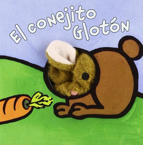 El conejito Glotón (Castellano - A PARTIR DE 0 AÑOS - MANIPULATIVOS (LIBROS PARA TOCAR Y JUGAR), POP-UPS - Librodedos)