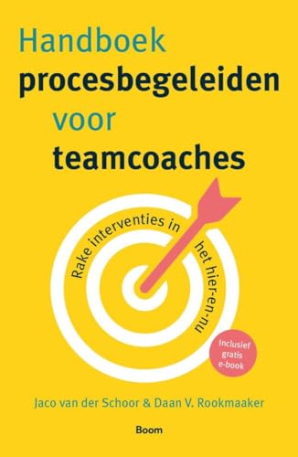 Handboek procesbegeleiden voor teamcoaches: rake interventies in het hier-en-nu von Boom