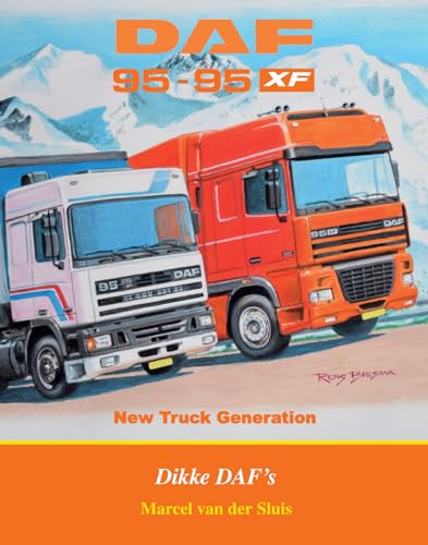 DAF 95-95XF: new truck generation : dikke DAF's (DAF-monografieën, 14) von Uitgeverij De Alk