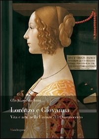 Lorenzo e Giovanna. Vita e arte nella Firenze del Quattrocento Lorenzo e Giovanna. Vita e arte nella Firenze del Quattrocento