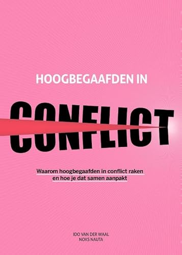 Hoogbegaafden in conflict: Waarom hoogbegaafden in conflict raken en hoe je dat samen aanpakt von BigBusinessPublishers