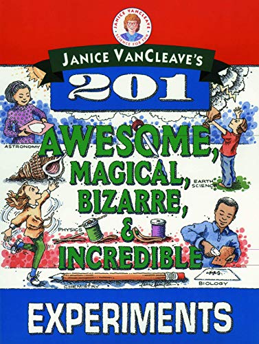 Janice VanCleave's 201 Awesome, Magical, Bizarre, & Incredible Experiments (Science for Every Kid) von JOSSEY-BASS