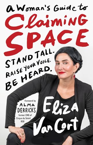 A Woman's Guide to Claiming Space: Stand Tall. Raise Your Voice. Be Heard. von Berrett-Koehler