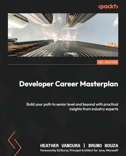 Developer Career Masterplan: Build your path to senior level and beyond with practical insights from industry experts