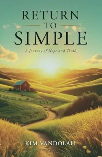 Return to Simple: A Journey of Hope and Truth von selfpublishing.com