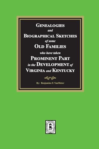 Genealogies and Biographical Sketches of some Old Families who have taken Prominent part in the development of Virginia and Kentucky von Southern Historical Press, Inc.