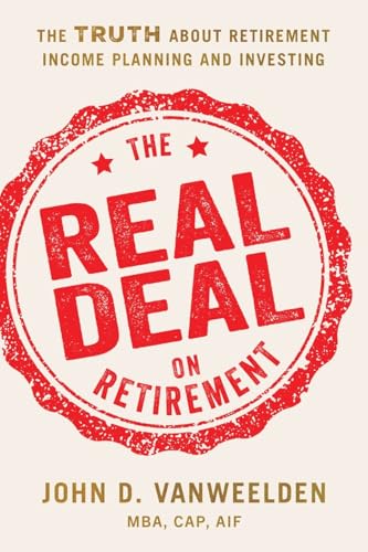 The Real Deal on Retirement: The Truth About Retirement Income Planning and Investing von River Grove Books