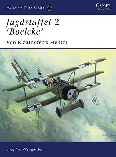 Jagdstaffel 2 'Boelcke': Richthofen's Mentor: Von Richhtofen's Mentor (Aviation Elite Units, 26, Band 26)