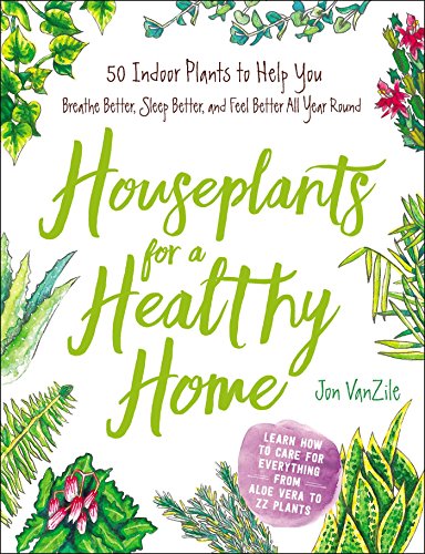 Houseplants for a Healthy Home: 50 Indoor Plants to Help You Breathe Better, Sleep Better, and Feel Better All Year Round von Simon & Schuster
