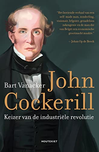 John Cockerill: keizer van de industriële revolutie von Houtekiet