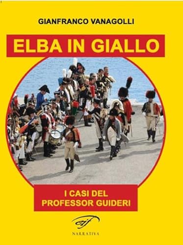 Elba in giallo. I casi del professor Guideri (Narrativa) von Il Foglio Letterario Edizioni