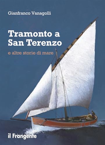 Tramonto a San Terenzo e altre storie di mare von Edizioni Il Frangente