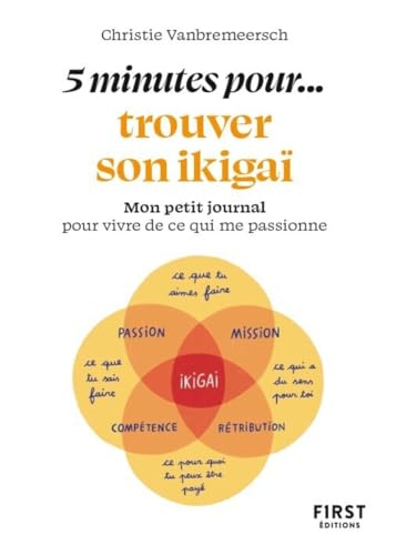Petit livre - 5 minutes... pour trouver son ikigai: Mon petit journal pour vivre de ce qui me passionne von FIRST