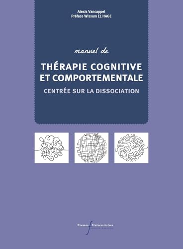 Manuel de TCC centrée sur la dissociation: Guide du thérapeute von RABELAIS