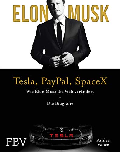 Elon Musk – Tesla, PayPal, SpaceX: Wie Elon Musk die Welt verändert – Die Biografie. Limitierte Sonderausgabe mit Goldschnitt