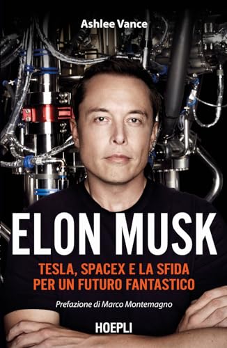 Elon Musk. Tesla, SpaceX e la sfida per un futuro fantastico (Business & technology)