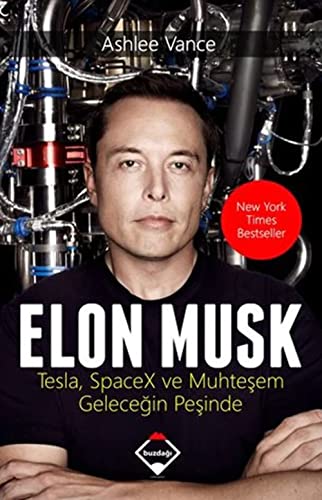 Elon Musk: Tesla, SpaceX ve Muhtesem Gelecegin Pesinde: Tesla, Spacex ve Muhteşem Geleceğin Peşinde von Buzdağı Yayınevi