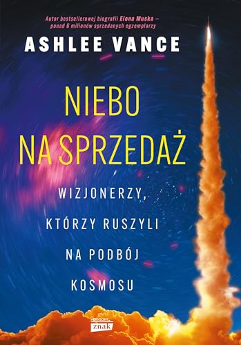 Niebo na sprzedaż. Wizjonerzy, którzy ruszyli na podbój kosmosu von Znak Horyzont