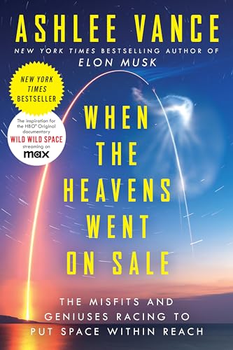 When the Heavens Went on Sale: The Misfits and Geniuses Racing to Put Space Within Reach When the Heavens Went on Sale: The Misfits and Geniuses Racing to Put Space Within Reach