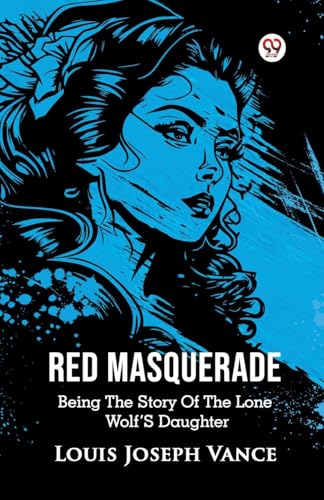Red Masquerade Being The Story Of The Lone Wolf's Daughter Red Masquerade Being The Story Of The Lone Wolf's Daughter von Double 9 Books