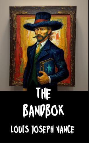The Bandbox: A Tale of Romance, Misunderstandings, and Unexpected Adventures The Bandbox: A Tale of Romance, Misunderstandings, and Unexpected Adventures von Independently published