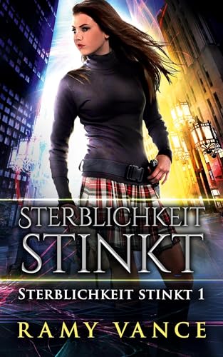 Sterblichkeit stinkt: Ein Urban-Fantasy-Vampir-Abenteuer Sterblichkeit stinkt: Ein Urban-Fantasy-Vampir-Abenteuer von Nornsweave Publishing