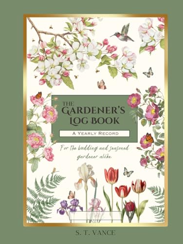 The Gardener's Log Book: A Yearly Record von Spatterlight Press