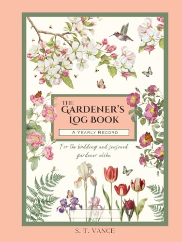 The Gardener's Log Book: A Yearly Record von Spatterlight Press
