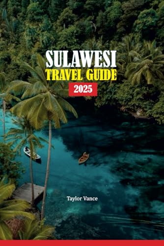 SULAWESI TRAVEL GUIDE 2025 von Independently published