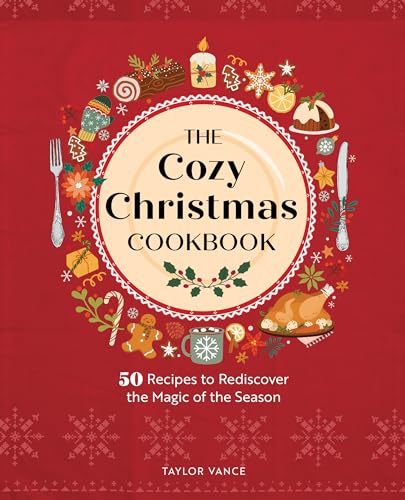 The Cozy Christmas Cookbook: 50 Recipes to Rediscover the Magic of the Season von Rock Point