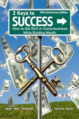 2 Keys to Success - 10th Anniversary Edition: How to Get Rich in Consciousness While Building Wealth von Independently published