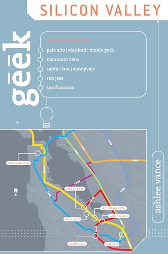 Geek Silicon Valley: The Inside Guide To Palo Alto, Stanford, Menlo Park, Mountain View, Santa Clara, Sunnyvale, San Jose, San Francisco von Gpp