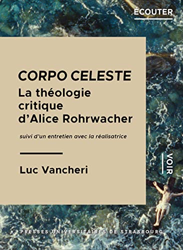Corpo celeste : la théologie critique d'alice rohrwacher: LA THEOLOGIE CRITIQUE D ALICE ROHRWACHER