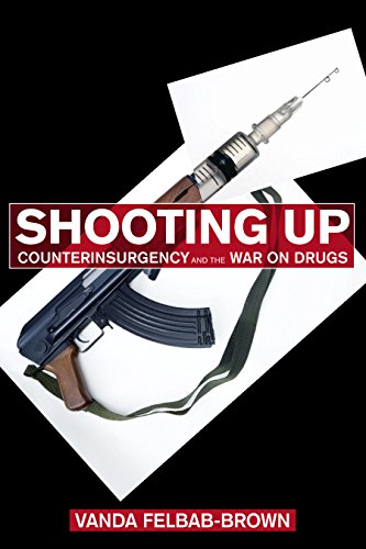 Shooting Up: Counterinsurgency and the War on Drugs von Brookings Institution Press