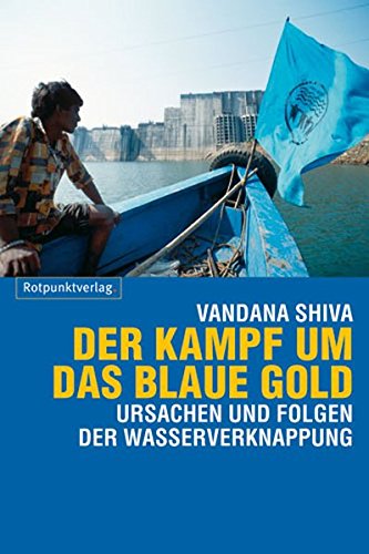 Der Kampf um das blaue Gold: Ursachen und Folgen der Wasserverknappung von Rotpunktverlag, Zürich