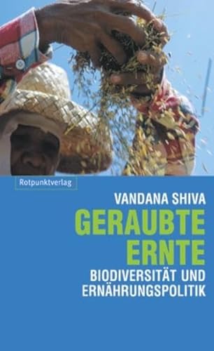 Geraubte Ernte: Biodiversität und Ernährungspolitik von Rotpunktverlag