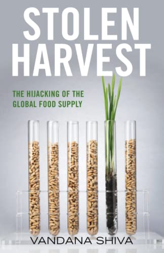 Stolen Harvest: The Hijacking of the Global Food Supply (Culture of the Land)
