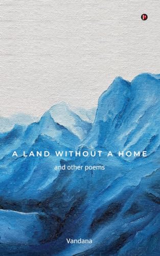 A LAND WITHOUT A HOME: and other poems von Notion Press
