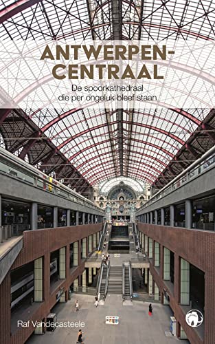 Antwerpen-Centraal: de spoorwegkathedraal die per ongeluk bleef staan von Mammoet