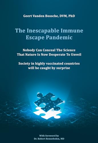 The Inescapable Immune Escape Pandemic: Nobody Can Conceal The Science That Nature Is Now Desperate To Unveil Society in highly vaccinated countries will be caught by surprise The Inescapable Immune Escape Pandemic: Nobody Can Conceal The Science That Nature Is Now Desperate To Unveil Society in highly vaccinated countries will be caught by surprise von Paris Books