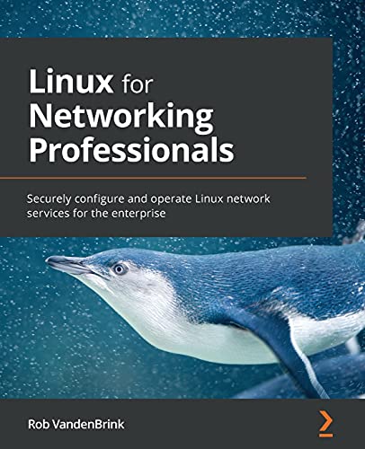 Linux for Networking Professionals: Securely configure and operate Linux network services for the enterprise von Packt Publishing