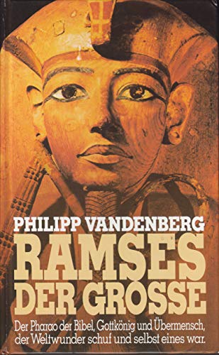 Ramses der Große. Eine archäologische Biographie