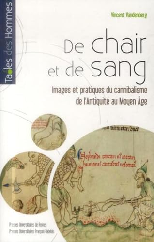 DE CHAIR ET DE SANG: Images et pratiques du cannibalisme de l'Antiquité au Moyen Age DE CHAIR ET DE SANG: Images et pratiques du cannibalisme de l'Antiquité au Moyen Age von RABELAIS