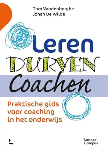 Leren Durven Coachen: Praktische gids voor coaching in onderwijs von Lannoo Campus