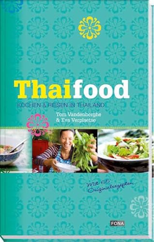 Thai Food: Kochen & reisen in Thailand
