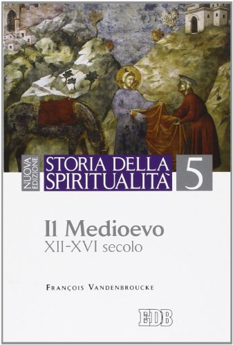 Storia della spiritualità vol. 5 - Il Medioevo (XII-XVI secolo) von edb