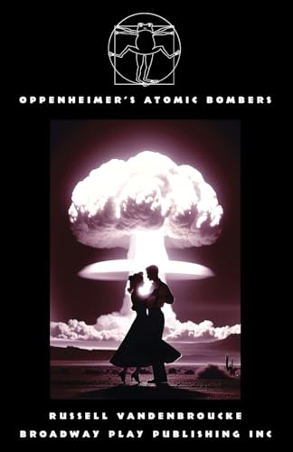 Oppenheimer's Atomic Bombers von Broadway Play Publishing Inc