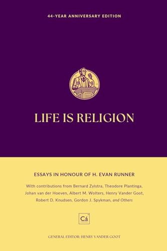 Life is Religion: Essays in Honor of H. Evan Runner von Paideia Press