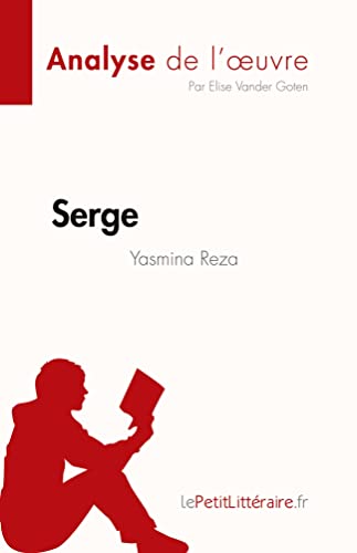 Serge de Yasmina Reza (Analyse de l'oeuvre): Résumé complet et analyse détaillée de l'oeuvre (Fiche de lecture) von LePetitLitteraire.fr (new)